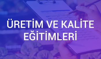 Üretim ve Kalite Eğitimleri
